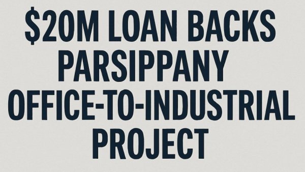 $20M loan backs Parsippany office-to-industrial project
