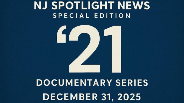 NJ Spotlight News special edition — ’21’ documentary series: December 31, 2025