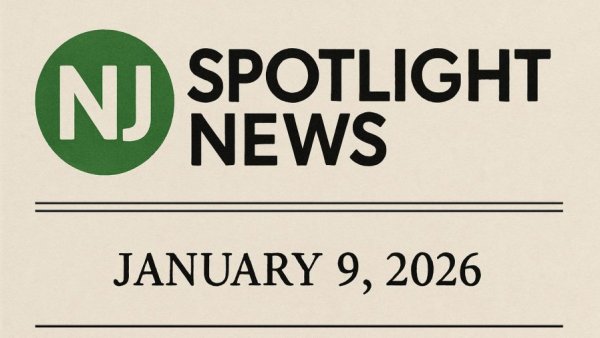 NJ Spotlight News: January 9, 2026