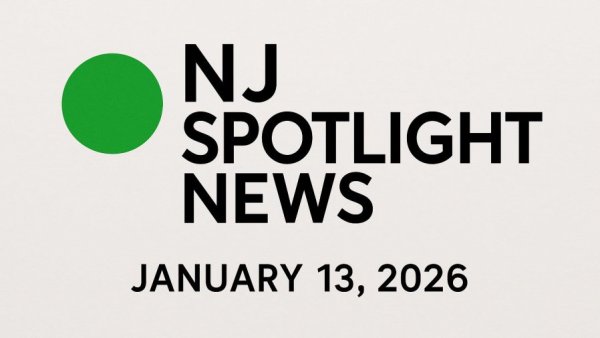 NJ Spotlight News: January 13, 2026