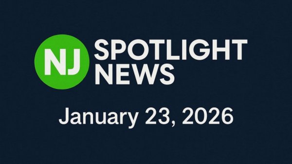 NJ Spotlight News: January 23, 2026