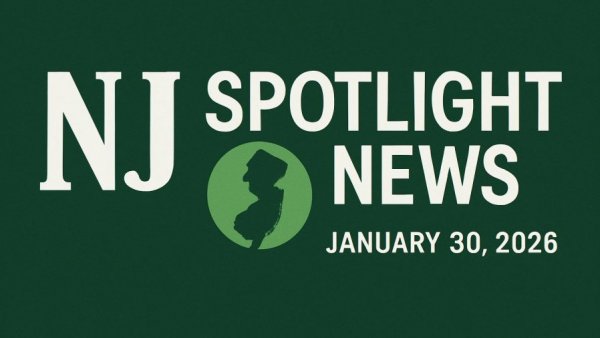 NJ Spotlight News: January 30, 2026