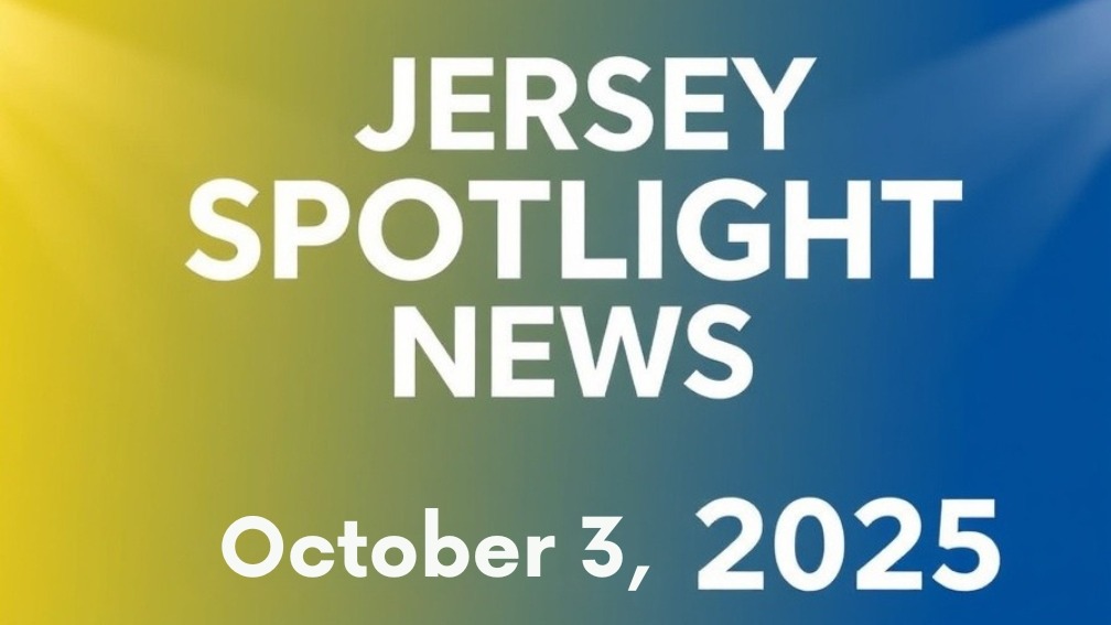NJ Spotlight News: October 3, 2025