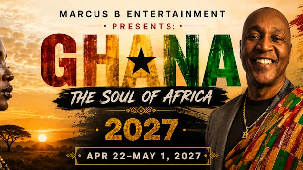 Marcus B Entertainment Tour To Ghana 2027 April 22-May 2