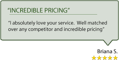 Review:  I absolutely love your service.  Well matched over any competitor and incredible pricing.