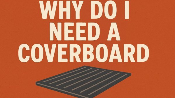 Why Do I Need a Coverboard