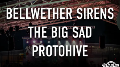 Protohive, The Big Sad, and Bellwether Sirens