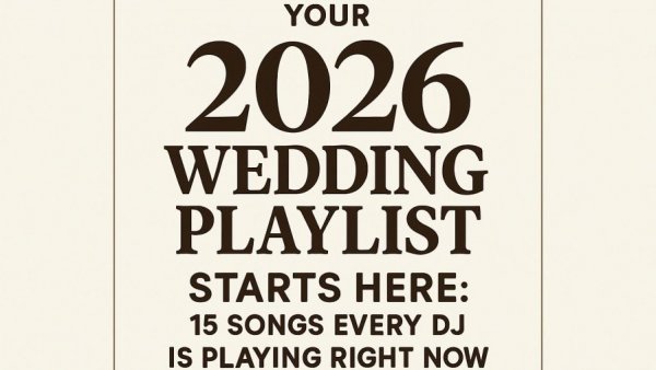 Your 2026 Wedding Playlist Starts Here: 15 Songs Every DJ Is Playing Right Now