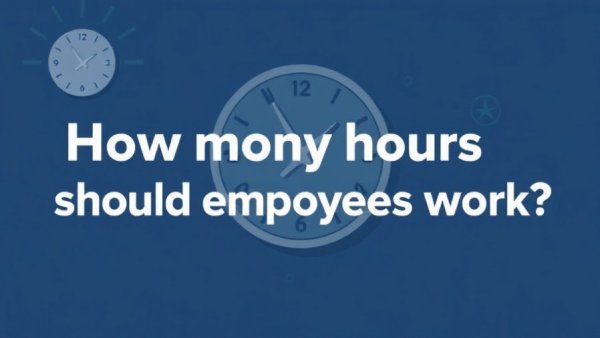 How many hours should employees work?