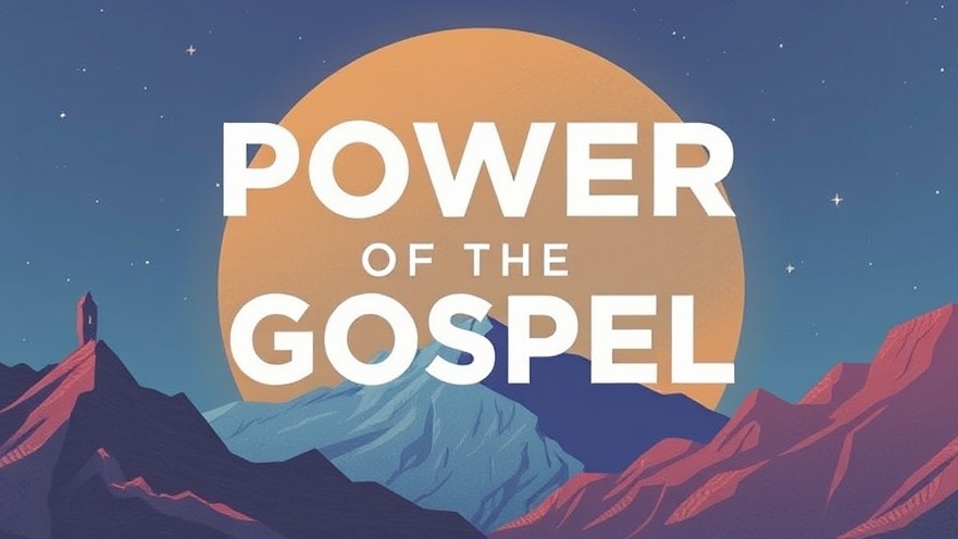 Embrace the power of the Gospel for transformative faith and encouragement.