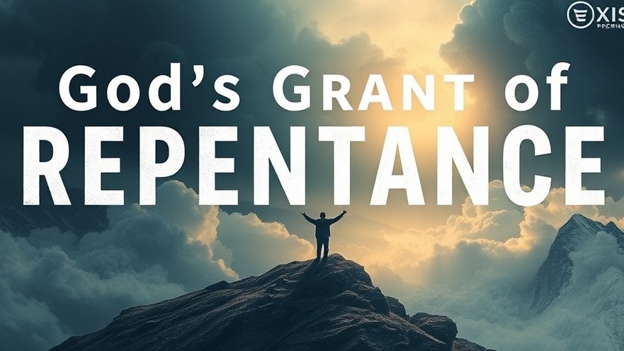 God's Grant of Repentance: A Journey of Grace and Spiritual Growth.