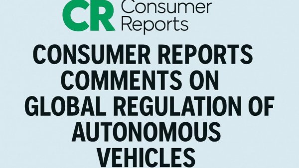 Consumer Reports provides comments on global regulation of autonomous vehicles