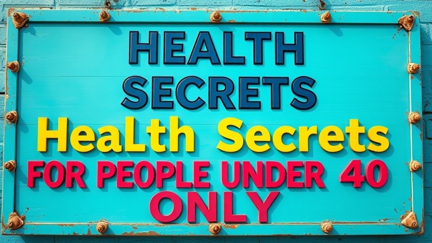 Vibrant sign 'Health Secrets for People Under 40 Only' promoting a preventative health lifestyle.