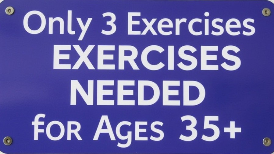 Sign promoting health benefits of exercise: 'Only 3 Exercises Needed for Ages 35+'
