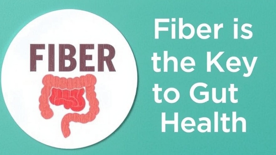 Sign stating 'Fiber is the Key to Gut Health' for wellness education.