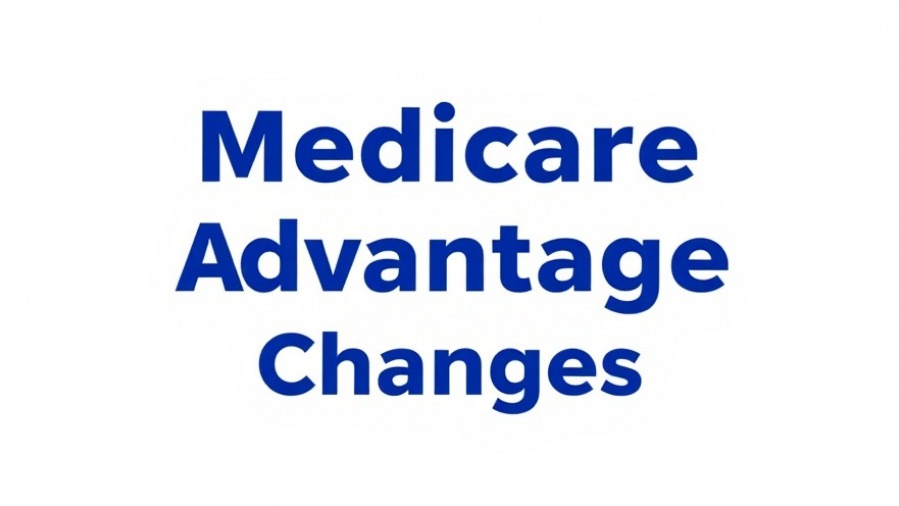 Medicare Advantage Changes in bright, clean design highlighting health options.