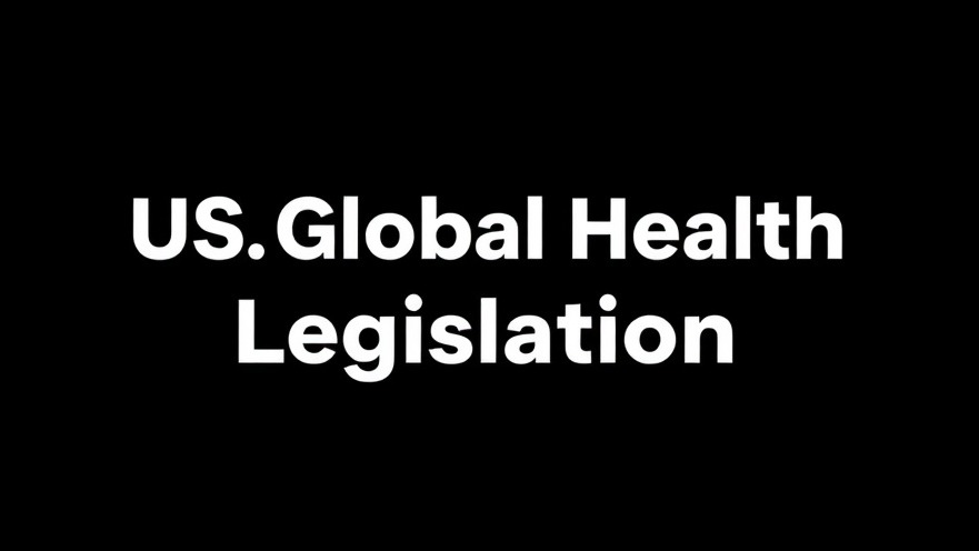 US Global Health Legislation: Bold text on black background highlighting health policies.