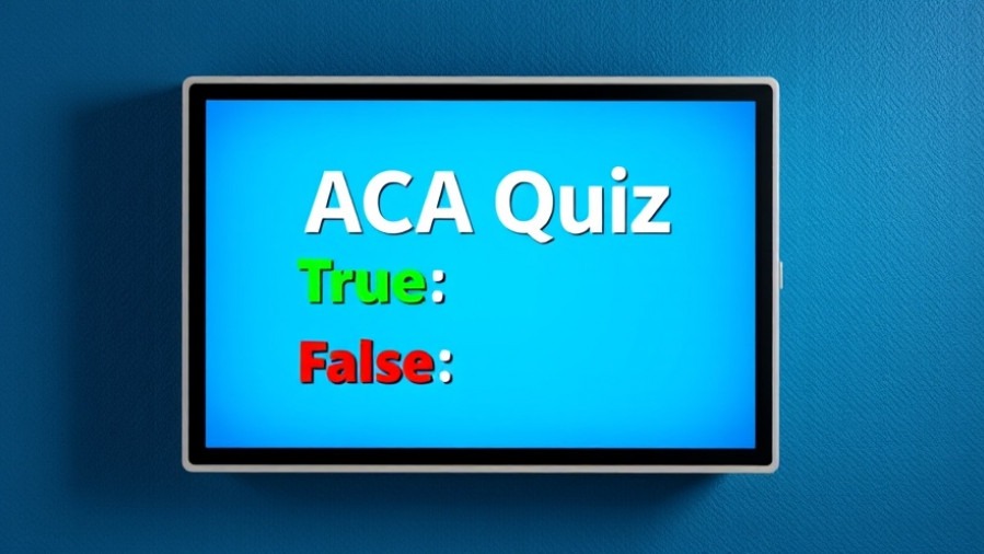 Engaging ACA Quiz display showing 'True' and 'False' answers, promoting health insurance coverage.