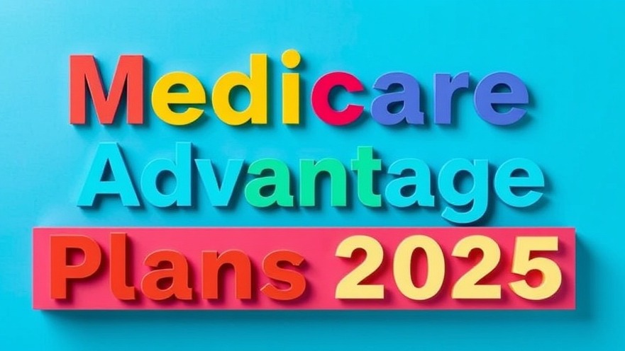 Colorful sign for Medicare Advantage Plans 2025 highlighting health benefits and premiums.