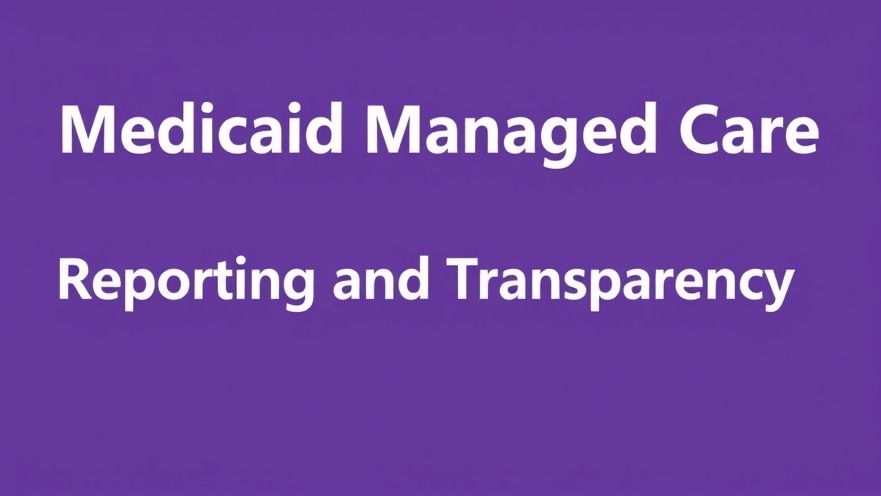 Medicaid Managed Care Reporting and Transparency on a purple background, highlighting health and wellness.