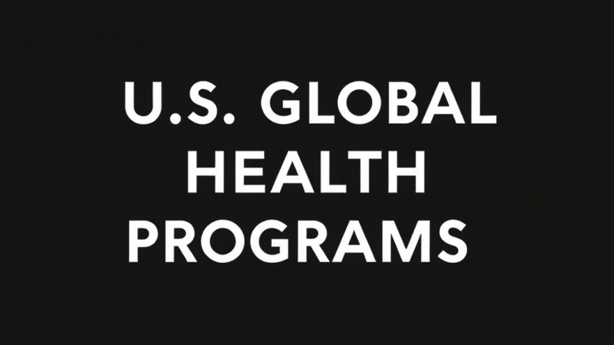 Title card for U.S. Global Health Programs highlighting global health initiatives.