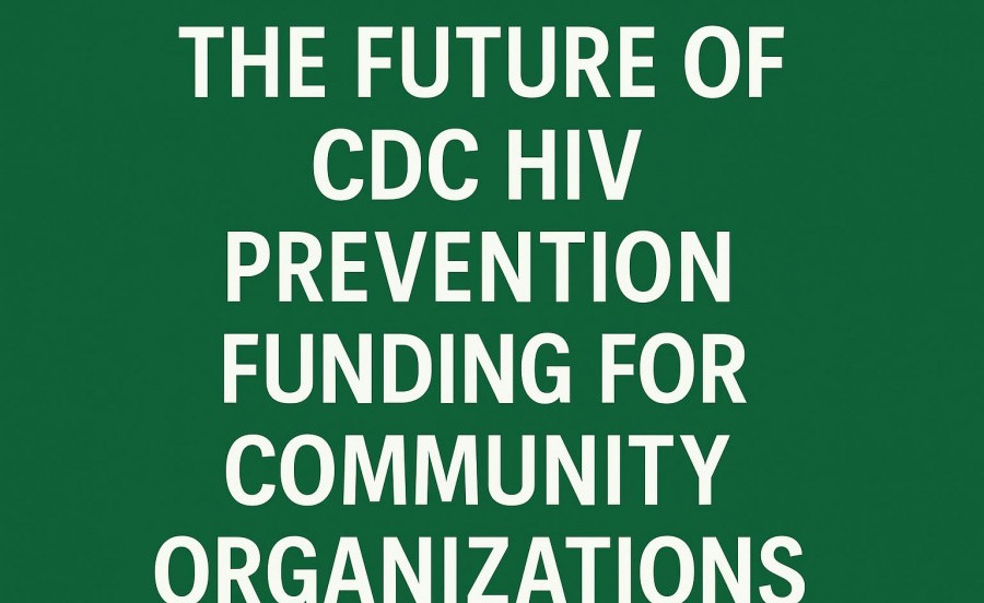 The Future of CDC HIV Prevention Funding for Community Organizations health initiatives