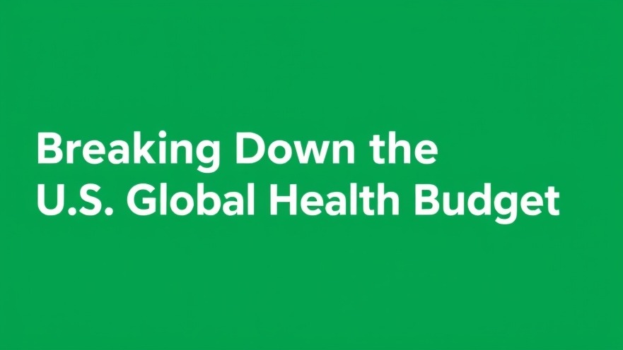 Minimalistic image of 'Breaking Down the U.S. Global Health Budget' with a calming green background, highlighting global health funding.