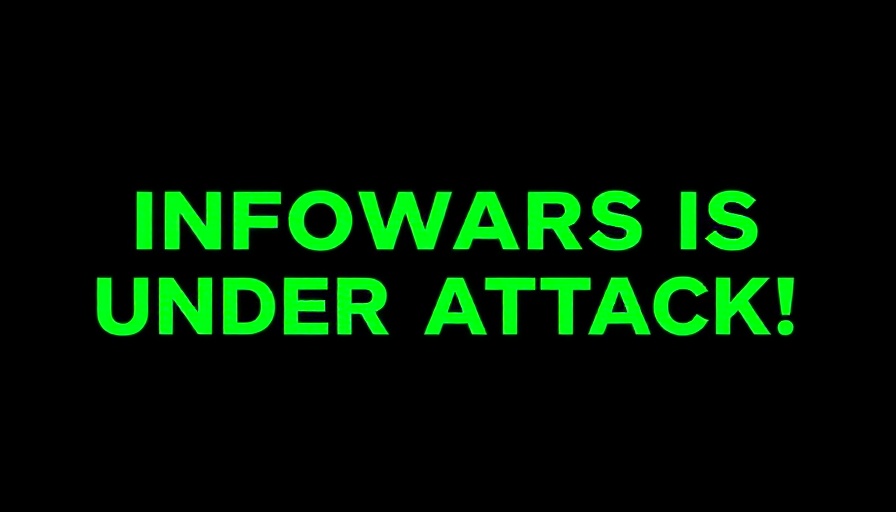 FBI surveillance alert: 'INFOWARS IS UNDER ATTACK!' in green text.