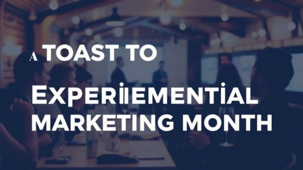 A Toast to Experiential Marketing Month
