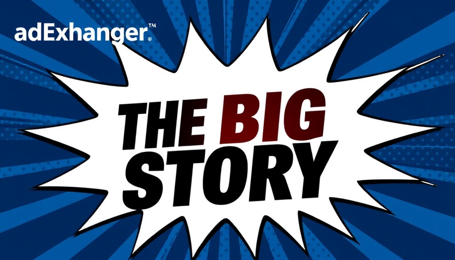 Bold graphic with text 'The Big Story' and AdExchanger logo
