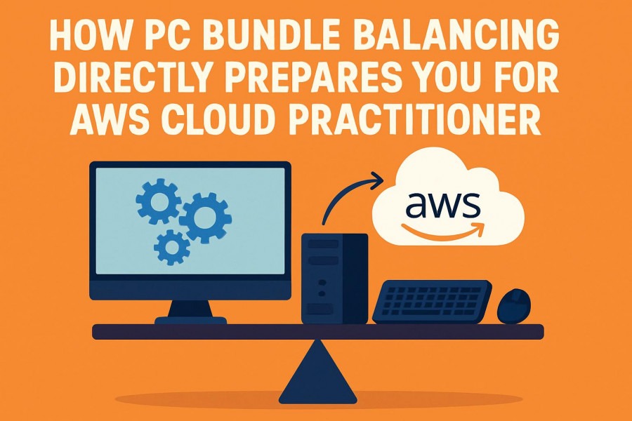 How PC Bundle Balancing Directly Prepares You for AWS Cloud Practitioner
