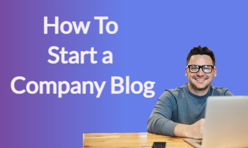 How to start a company Blog