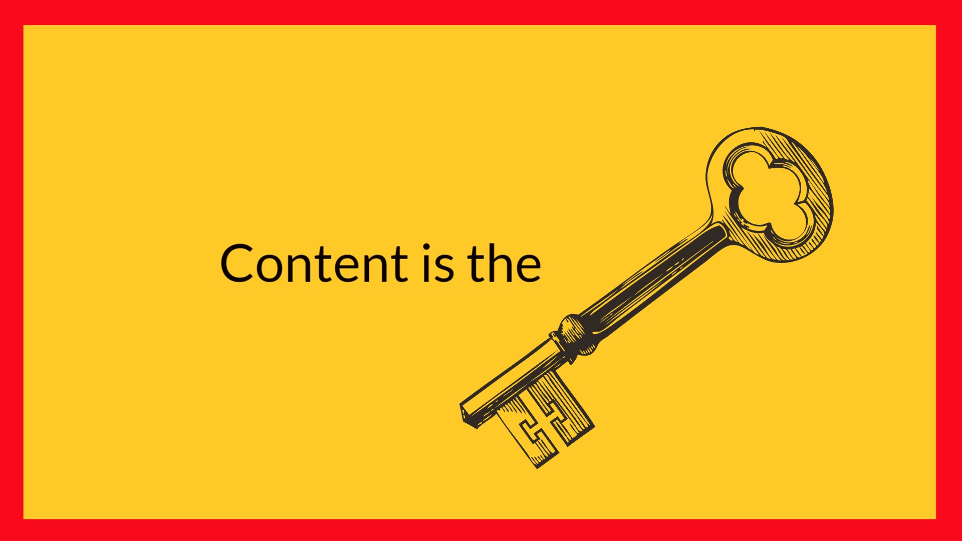 Content is Key