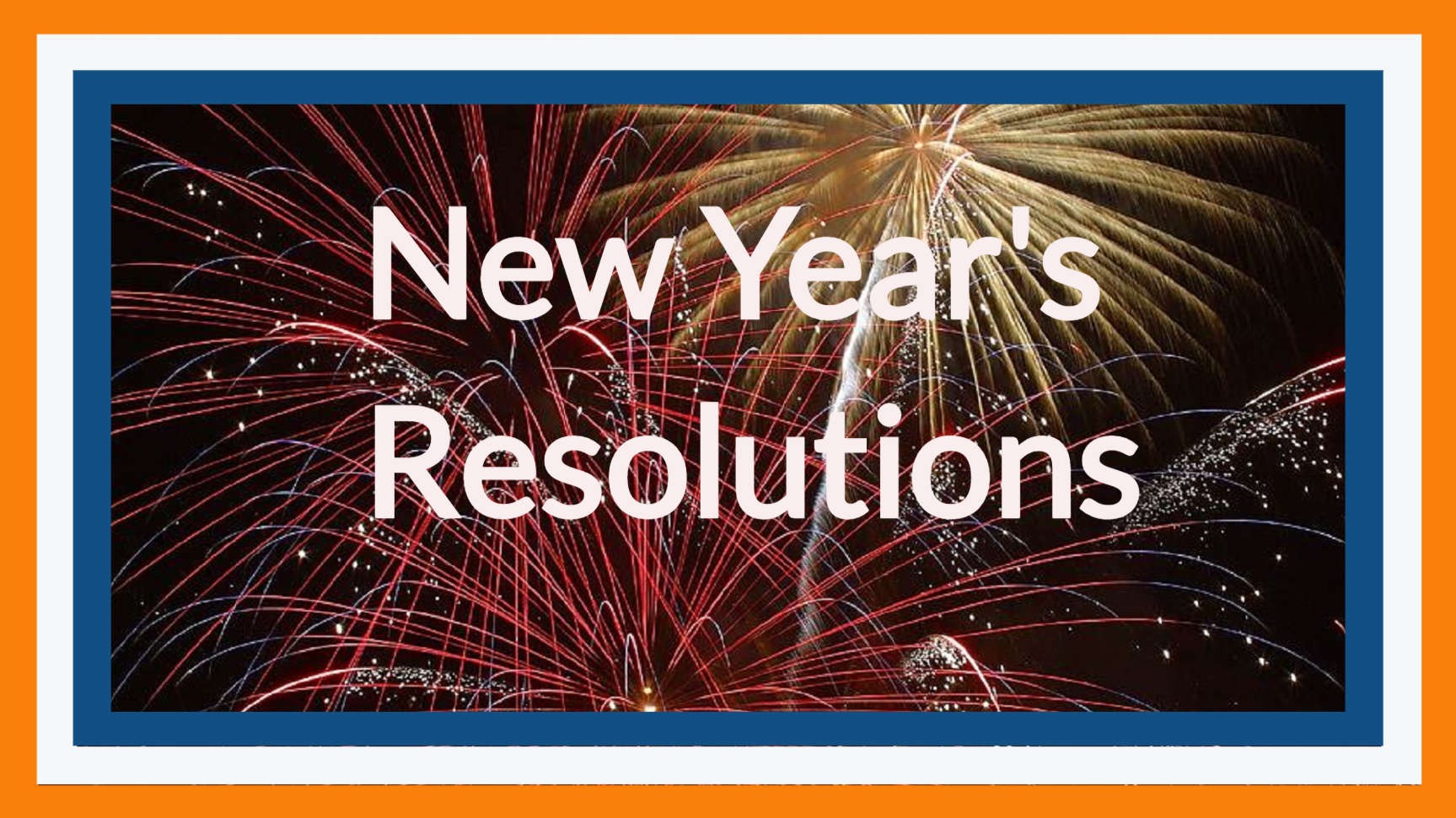 New Years Resolution Ideas and Tips