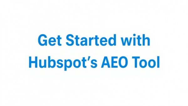 AEO for small businesses: Get Started with HubSpot's Tool