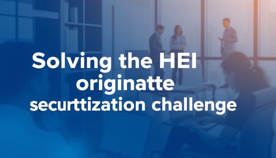 Solving the HEI origination securitization challenge  
