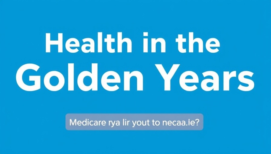 Health in the Golden Years: What to know about this year's Medicare sign-ups