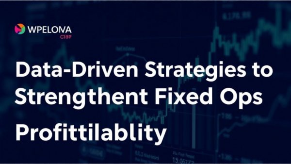 Data-Driven Strategies to Strengthen Fixed Ops Profitability