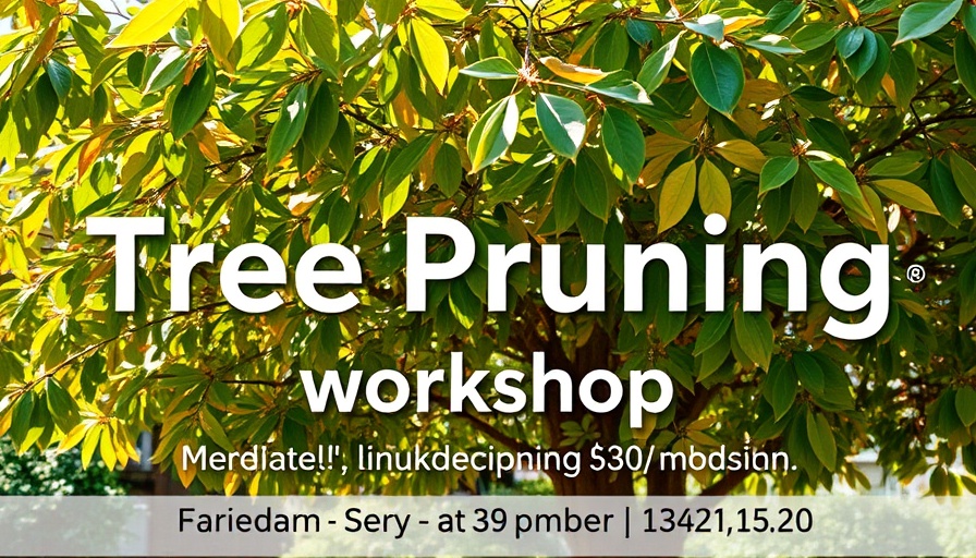 Backyard Tree Care Workshop poster with pruning details.