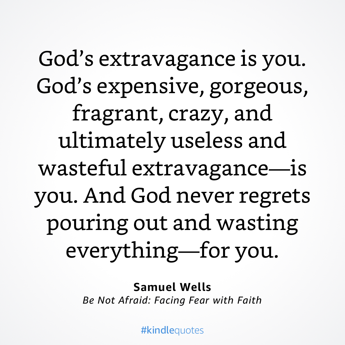 God's extravagance is you