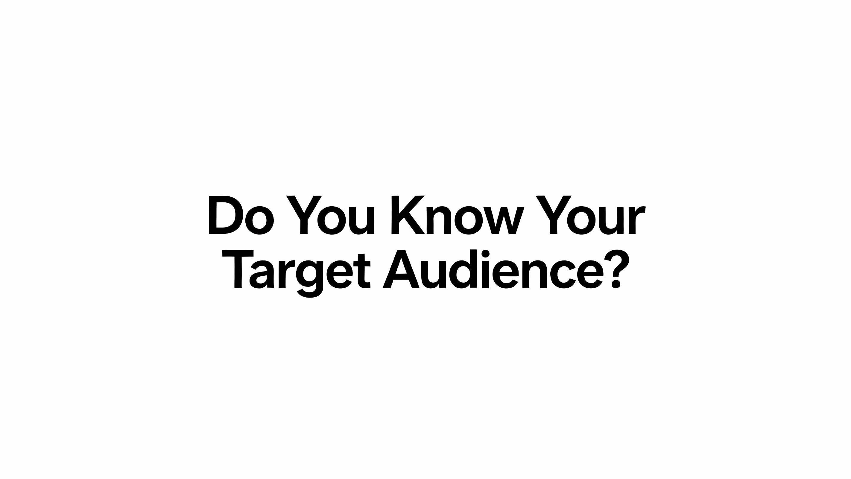 Do You Know Your Target Audience?