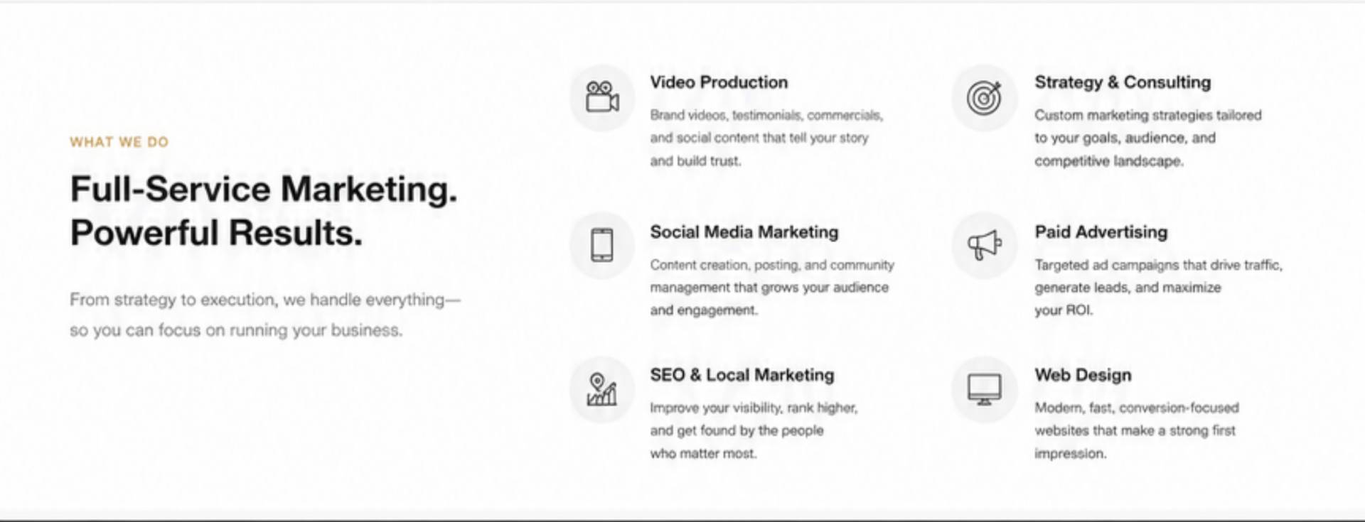 Full-Service Marketing. Services: Video Production, Social Media marketing, SEO & Local Marketing, Strategy & Consulting, Paid Advertising, Web Design