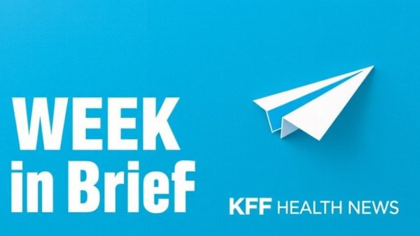Graphic with paper airplane, text 'The Week in Brief', KFF Health News.