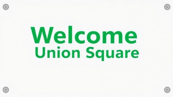 Union Square welcome sign in green text.