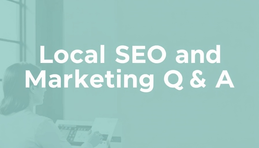 Local SEO and Marketing Q&amp;A Session August 1,
2025