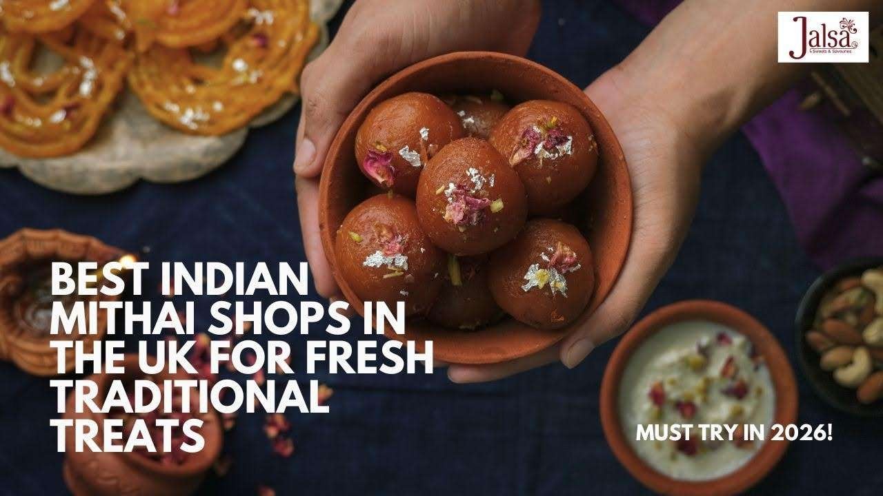 Best Indian Mithai Shops in the UK for Fresh Traditional Treats