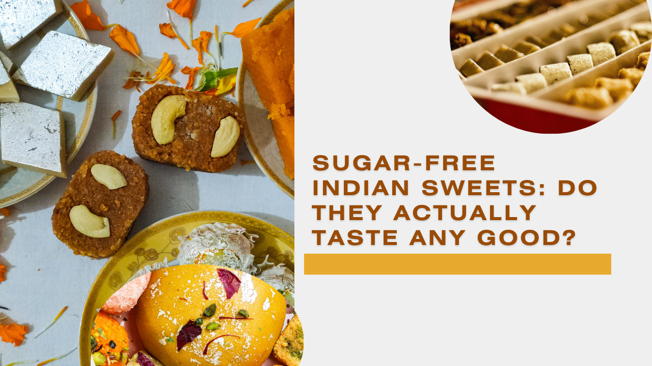 Sugar-Free Indian Sweets: Do They Actually Taste Any Good?