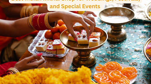 Best Indian Mithai Shop for Weddings, Festivals, and Special Events