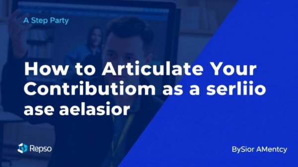 How to Articulate Your Contributions as a Senior Leader