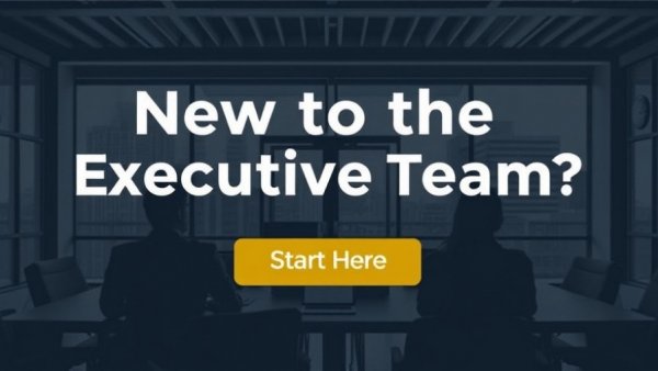 New to the Executive Team? Start Here.